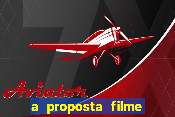 a proposta filme completo dublado topflix